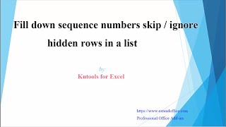 Fill down sequence numbers skip hidden rows in Excel with Kutools for Excel