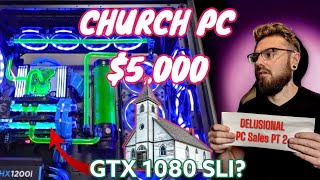 DELUSIONAL PC sales PT 2 - $5000 CHURCH PC!