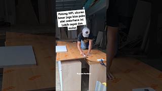 Potong HPL ukuran besar lebih cepat dan hasilnya mulus #woodworking