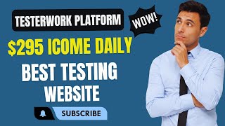 Best Testing Website :  $295 Income Daily With Tester Work Platform