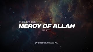 THE LOVE AND MERCY OF ALLAH PT.1