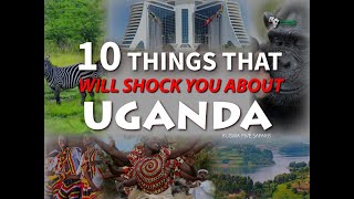 10 Things That Will SHOCK You In Uganda