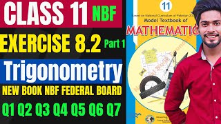 Class 11 Exercise 8.2 Trigonometry NBF |XI Ex 8.2 NEW Maths book Federal National Book Foundation