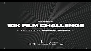 RIG CULTURE 10K FILM CHALLENGE