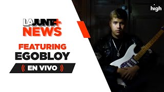 #LaJuntaNews #241 | 🌐🔥  EGOBLOY + EPISTOLARES EN LAS NEWS🌐🔥