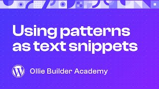 Using WordPress patterns as text snippets