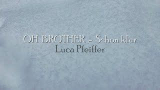 OH BROTHER - Schon klar COVER (Luca Pfeiffer)