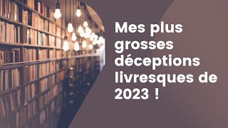 Mes plus grosses déceptions de 2023 😭