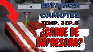 🥩👀😨CARNE IMPRESA EN 3D- CARNE DE LABORATORIO🥩👀😨 ESTAMOS CAMOTES TEMP. 3 EP. 9  GASTRONOMIA