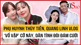 Phụ huynh Quang Linh Vlog, Thùy Tiên 'vồ vập' cỡ này, dân tình đòi ngay đám cưới | TIN GIẢI TRÍ