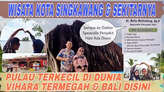 MENGINTIP REKOMENDASI TEMPAT WISATA KOTA SINGKAWANG DAN SEKITARNYA