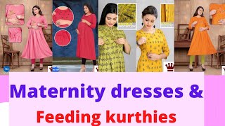 Maternity dress,  & Feeding kurthies.