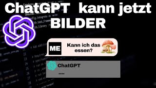 ChatGPT ab jetzt MULTIMODAL - GPT-4 Modell mit Bildern + DALL-E 3