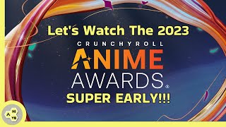 Watching the SUPER EARLY Anime Awards 2023 at 4:30AM EST!!!