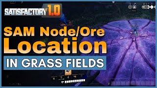 SAM Node/Ore Location in Grass Fields - Satisfactory 1.0