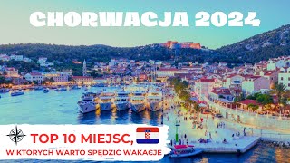 CHORWACJA 2024 🇭🇷 TOP 10 MIEJSC NA WAKACJE 🏖️ W CHORWACJI W 2024 ROKU