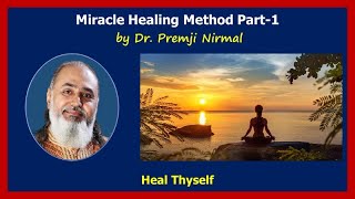 Miracle Healing Method Part-1 by Dr. Premji Nirmal