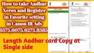 How to take length Aadhar card Copy at single side and how to register in Canon IR Adv 8585i,6575i