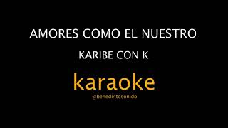 KARAOKE - Amores como el nuestro - Karibe con K