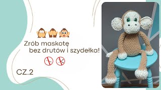 Małpka z włóczki Puffy Fine 🙈🙉🙊| maskotka zaplatana palcami | rekreatywnie.pl & Вязание-моё | cz.2