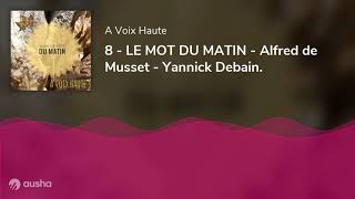 8 - LE MOT DU MATIN - Alfred de Musset - Yannick Debain.