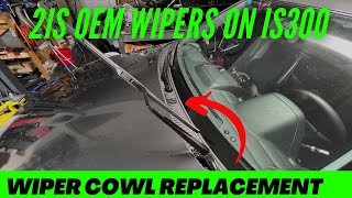 IS300 Wiper Cowl Replacement and OEM Aero Wiper Upgrade