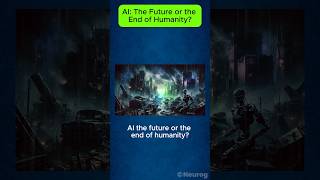 AI: The Future or The End of Humanity?