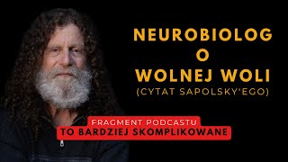 Neurobiolog o wolnej woli (cytat Sapolsky'ego) | Fragment Podcastu "To Bardziej Skomplikowane"