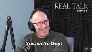 Real Talk Ep. 5- Yes, we're Gay!