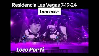 Los Bukis en Las Vegas La Residencia Loco Por Ti  7-19-24