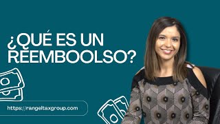 ¿Qué es un reembolso? | Rangel Tax Group