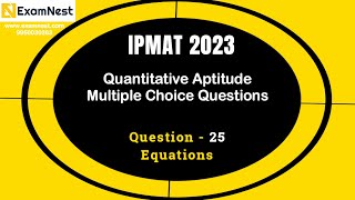 IPMAT 2023 | Question - 25 | QA | MCQ | Section - 2 | IPMAT Original Questions | Equations