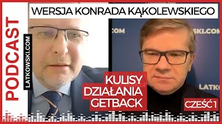 #7. Kulisy działania GetBack. Część 1. Wersja Konrada Kąkolewskiego. Podcast