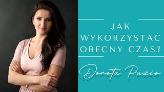 Jak wykorzystać obecny czas?