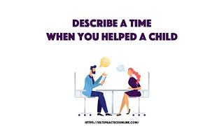 Describe a time when you helped a child