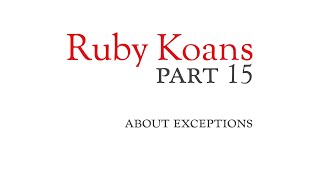 Part 15 - about exceptions - Ruby Koans