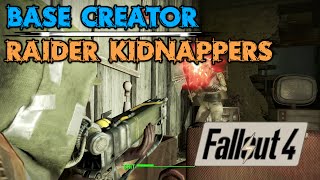 Base Creator & Raider Kidnappers | Fallout 4