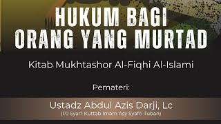 HUKUM BAGI ORANG YANG MURTAD - OLEH USTADZ ABDUL AZIS DARJI, Lc