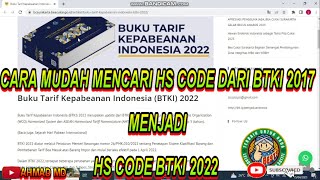 CARA MUDAH MENCARI HS CODE BTKI 2017 MENJADI HS CODE BTKI 2022