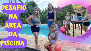 DESAFIO NA ÁREA DA PISCINA COM ELAS