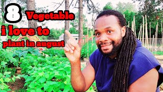 8 vegetable? I always plant in August