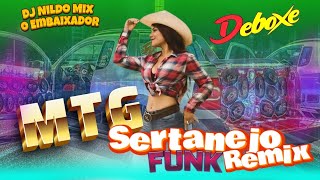 MTG Sertanejo Funk Remix - Dj Nildo Mix o Embaixador | Deboxe Sertanejo #01