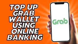 How To Top Up Grab Wallet Using Online Banking