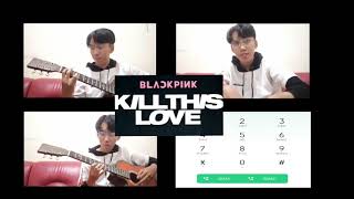 BLACKPINK - Kill This Love (Guitar,Beatbox,Phone) Cover