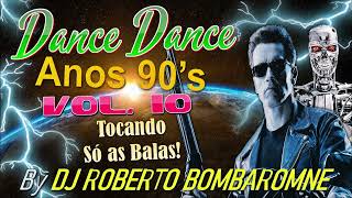 Dance Dance Anos 90's Vol. 10 By DJ Roberto Bombaromne (P) 16 12 2022