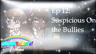 Shining Rainbow Precure | Ep 12: Suspicious on the Bullies | Gacha Club Roleplay