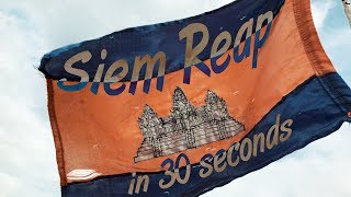 Siem Reap in 30 Seconds