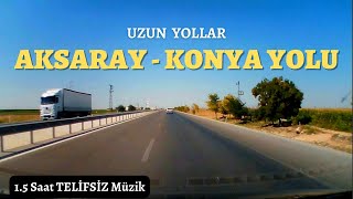 Uzun Yollar - Aksaray - Konya Yolu ( 1.5 Saat Telifsiz Müzik ) (Abone Olmayı Unutmayalım)