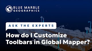 Ask The Experts: How do I Customize Toolbars in Global Mapper?