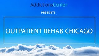 Outpatient Rehab Chicago - 24/7 Helpline Call 1(800) 615-1067